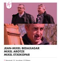 Kantaldia Jean Mixel Bedaxagar, Mikel Arotze eta Mixel Etxekoparrekin