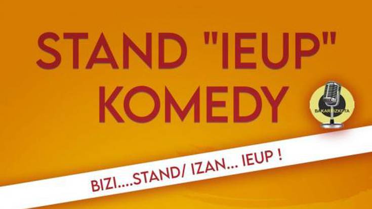 BAKARRIZKETAK: "Stand ieup komedy"