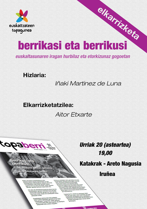 Euskaltzaleen Topaguneak antolatuta, mahai ingurua. Hizlaria: Iñaki Martinez de Luna. Elkarrizketatzailea: Aitor Etxarte.