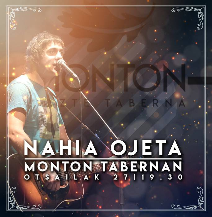 Nahiak Nahi taldea gaur, Monton tabernan